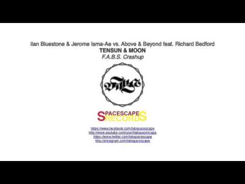 ilan Bluestone & Jerome Isma-Ae vs. A&B ft. Richard Bedford - Tensun & Moon (FABS Crashup)