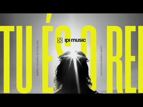 Tu És O Rei - IPI Music
