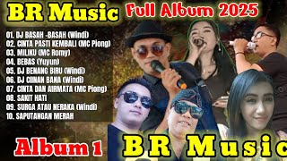 Download lagu FULL ALBUM 1  2025 | BR Music Entertainment Basah basah| MUSIK DJ  Remix DANGDUT KOPLO mp3