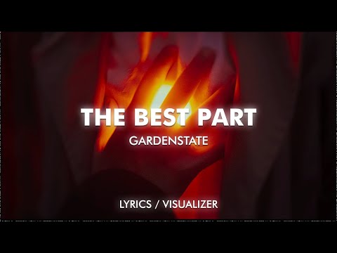 gardenstate, Bien, anamē - The Best Part (Lyrics / Visualizer)