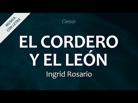 C0199 EL CORDERO Y EL LEÓN - Ingrid Rosario/Lakewood Music (Letra)