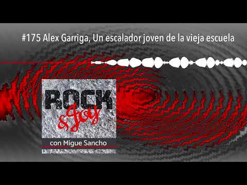 #175 Alex Garriga, Un escalador joven de la vieja escuela