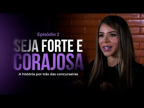 Seja forte e corajosa : a história por trás das concurseiras (parte 2)