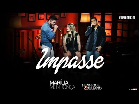 Marília Mendonça feat. Henrique e Juliano - Impasse (Vídeo Oficial)