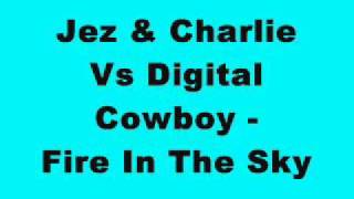 Jez & Charlie Vs Digital Cowboy - Fire In The Sky