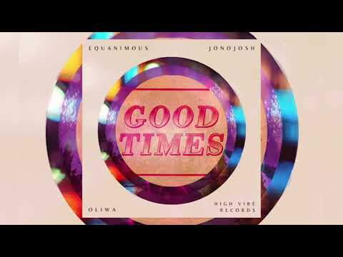 Equanimous, JonoJosh, & Oliwa - Good Times