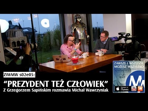 ZiWMW S02E05 - Grzegorz Sapiński - "Prezydent też człowiek"