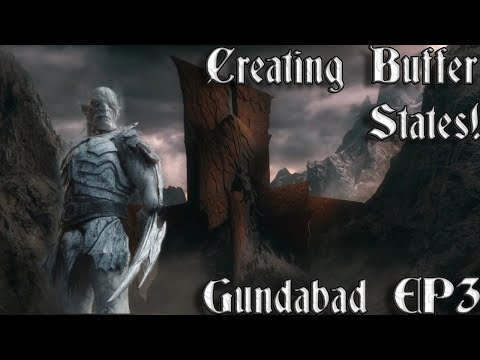 [3] Creating Buffer States! | Gundabad Campaign - Divide And Conquer