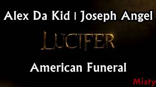 Alex Da Kid | Joseph Angel - American Funeral Lyrics