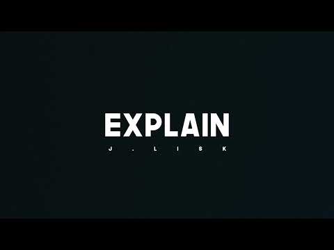 J Lisk - Explain