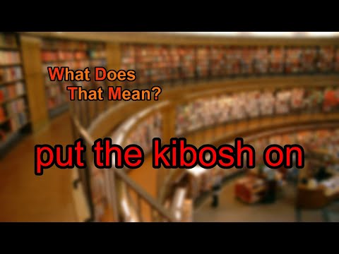 What does put the kibosh on mean?