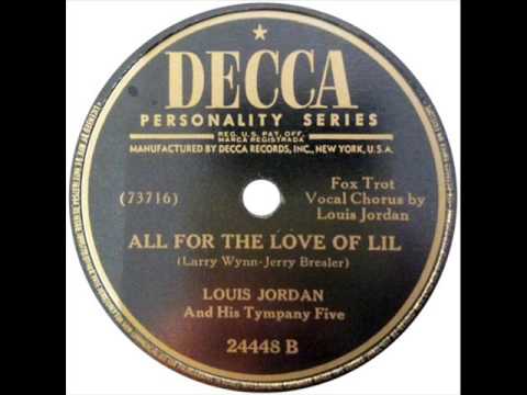 Louis Jordan And His Tympany Five - All For The Love Of Lil