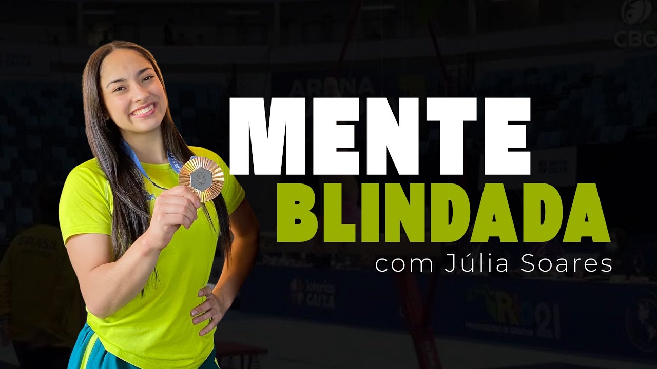 O Que Leva um Atleta ao Topo? A Jornada de Trabalho Mental para Alta Performance de Júlia Soares!