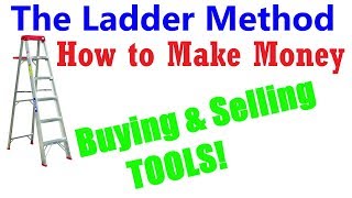 How to Make Money Buying & Selling Used Tools (Ladder Method)