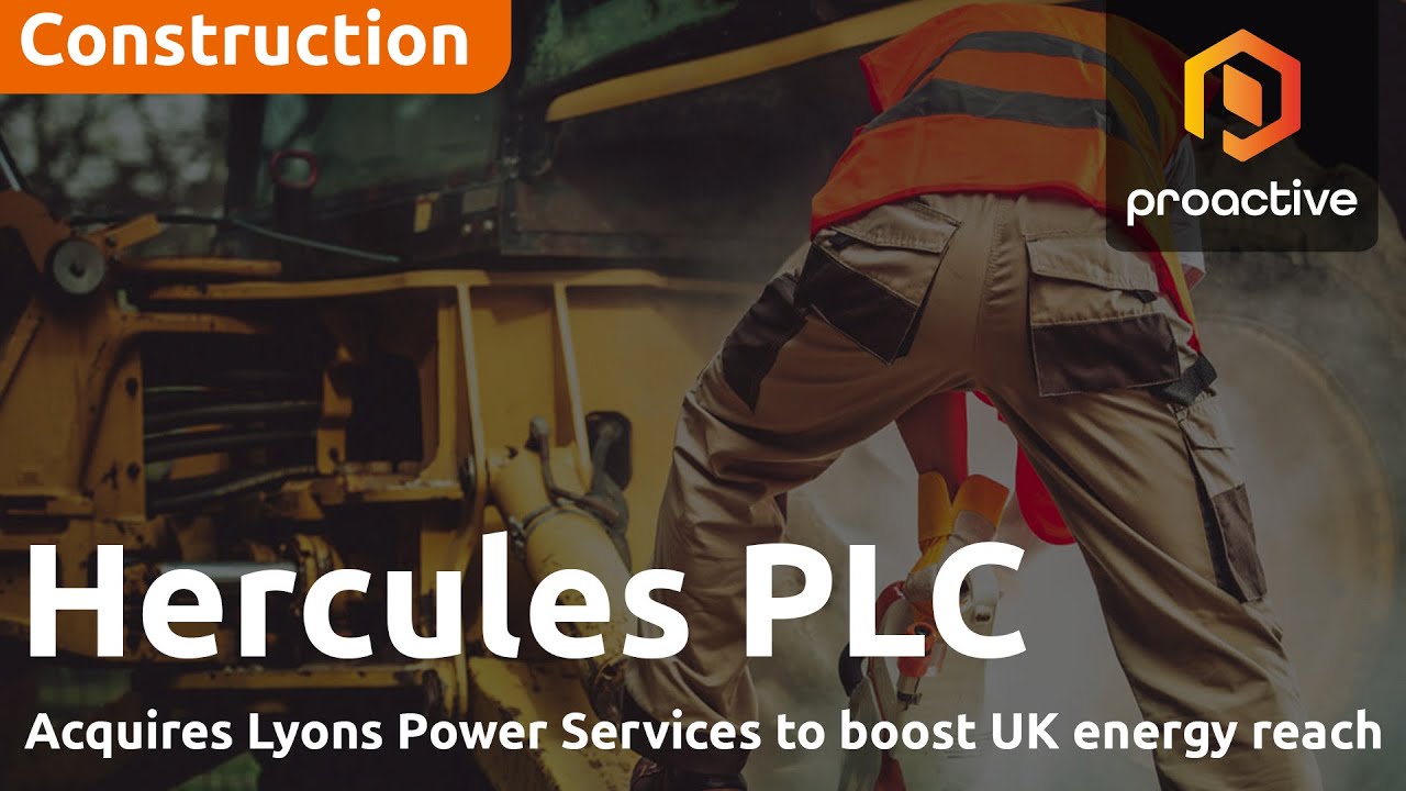 Hercules acquires Lyons Power Services to boost UK energy reach