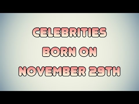 Celebrities born on November 29th