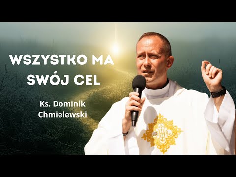 Nothing happens without a reason - Fr. Dominik Chmielewski