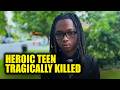 Heroic Black Teen Who Saved Young Girl Fatally Shot Months Later
