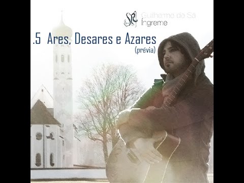 Ares, Desares e Azares - Guilherme de Sá (Íngreme)