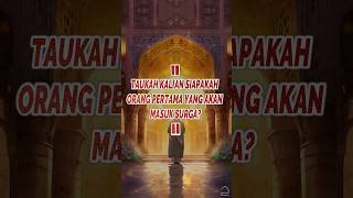 Download lagu SIAPAKAH ORANG PERTAMA YANG AKAN MASUK SURGA? mp3