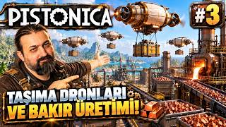 DRONLAR MÜKEMMEL OLMUŞ ! BAKIR İMALATI BAŞLADI ! | PİSTONICA DEMO BÖLÜM 3