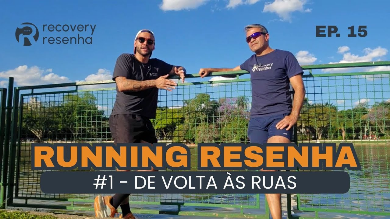 EP15 - DE VOLTA ÀS RUAS | RUNNING RESENHA #1 - RECOVERY RESENHA