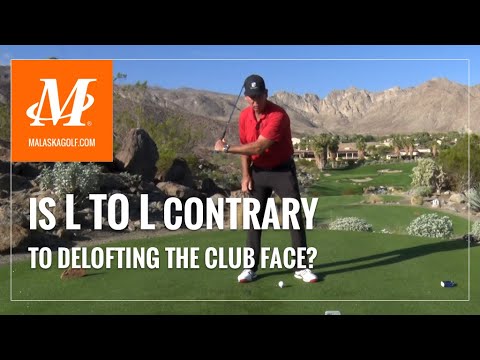 Malaska Golf // Is The L to L Drill Contrary to Delofting the Club Face