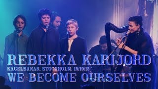 Rebekka Karijord - We Become Ourselves - live at Kagelbanan Stockholm
