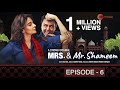 Mrs. & Mr. Shameem | Episode 6 | Saba Qamar, Nauman Ijaz