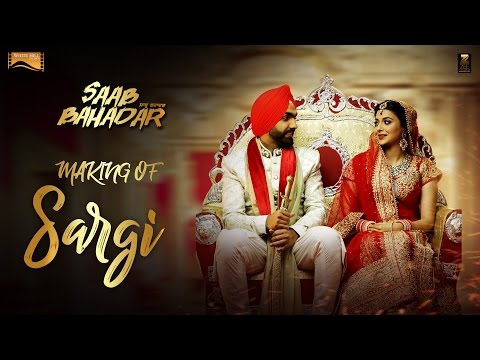 Making of Sargi  | Saab Bahadar  | Ammy Virk | Nimrat Khaira | Releasing on 26th May