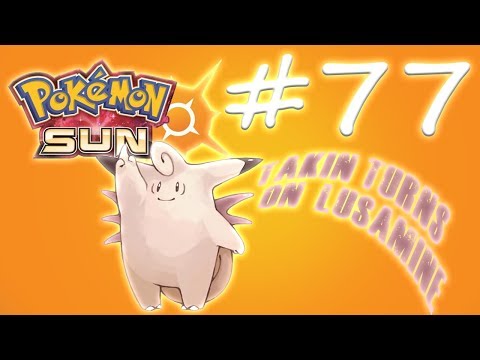 Pokemon Sun Pt. 77- (TAKIN' TURNS)