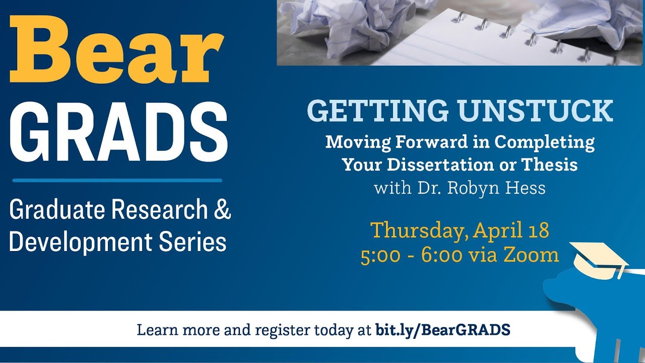 Getting Unstuck: Moving Forward in Completing Your Dissertation or Thesis