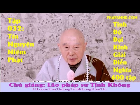 Tập 032, Tín Nguyện Niệm Phật, Tịnh Độ Đại Kinh Giải Diễn Nghĩa, lần thứ 11, 2010