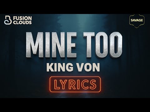 KING VON - MINE TOO ( LYRICS)