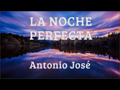 Antonio José – La noche perfecta (Letra/Lyrics)