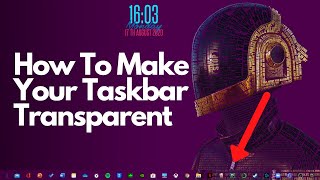 How To Make Your Taskbar Transparent/Clear Windows 10!