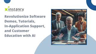 Revolutionize Software Demos, Tutorials, In-Application Support, and Customer Education with AI