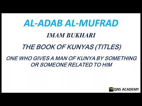 Adab Al Mufrad 35-6: One who gives a man of kunya by something or someone related to him, Hadith 852
