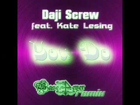 Daji Screw feat Kate Lesing - You Do (Base4ever Remix)