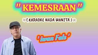 Download lagu KEMESRAAN - IWAN FALS || KARAOKE NADA WANITA. mp3