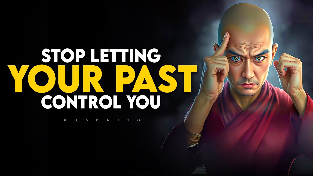 Stop Letting Your Past Control You | Buddhism