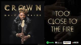 Eric Gales - Too Close To The Fire (Crown)