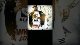 "Whole Lotta" Fat Boi Fresh