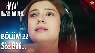 Hayat Bazen Tatlıdır - Zeynep&#39;ten Söz Bitti Şarkısı / 22.Bölüm