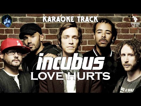 Incubus | Love Hurts 🎤HQ Karaoke🎤