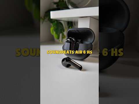 Tai nghe giờ rẻ quá - SoundPeats Air 6 HS
