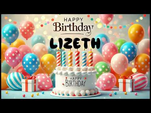 Happy Birthday LIZETH   Happy Birthday Song   Birthday Wishes   Birthday Party