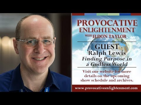 Dr. Ralph Lewis - Finding Purpose in a Godless World (Part Two) on Provocative Enlightenment
