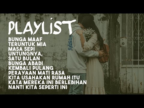 Playlist Indo Populer | Bunga Maaf, Bernadya, Teruntuk Mia, Perayaan Mati Rasa..