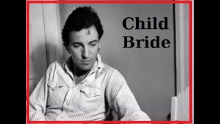 Bruce Springsteen - Child Bride (Super RARE song!)